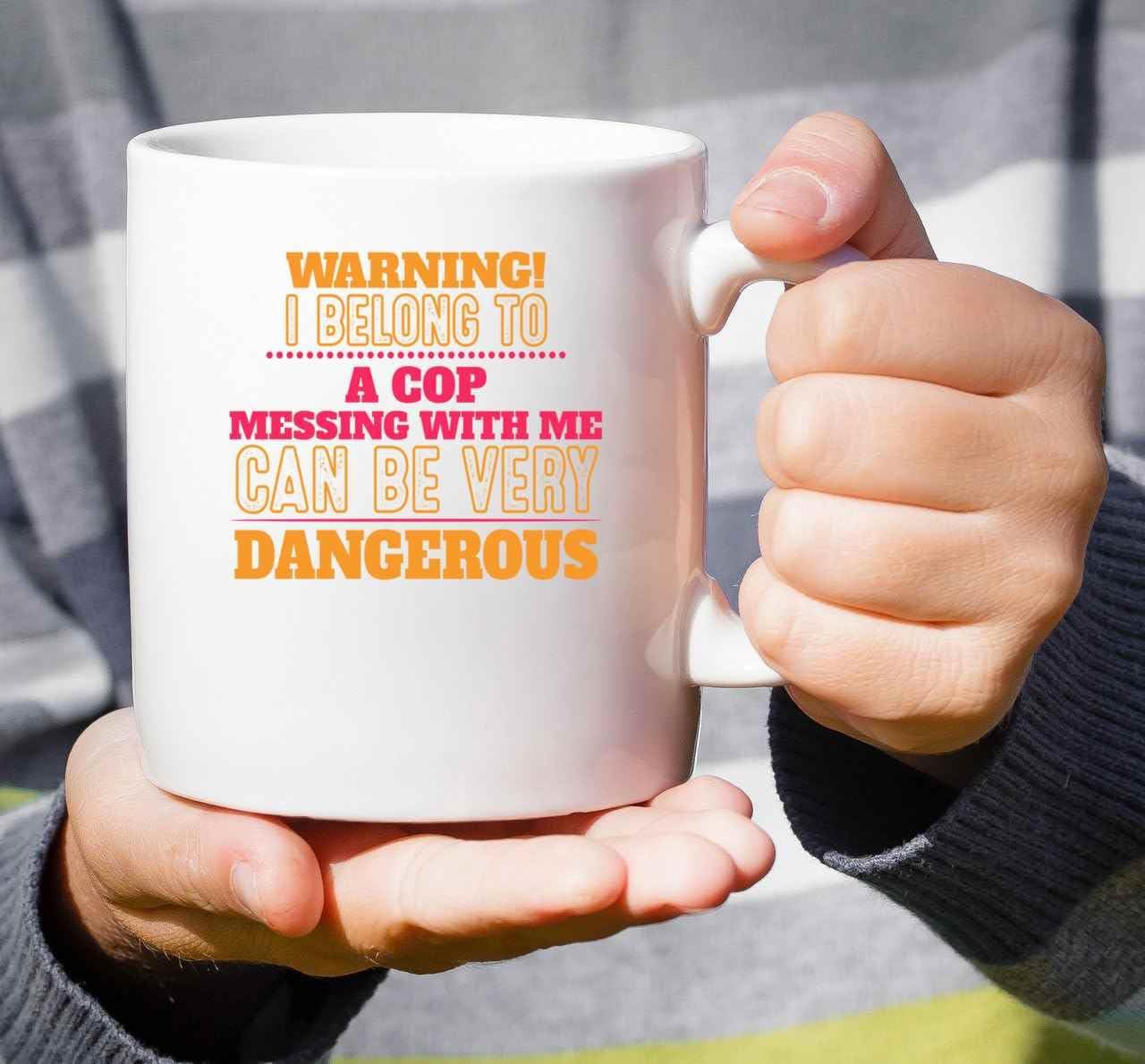Funny Gift for Coworkers, Perfect for Son’s Birthday – I Belong To a Cop, It’s Dangerous Quote on 11 Oz White Ceramic Coffee Mug