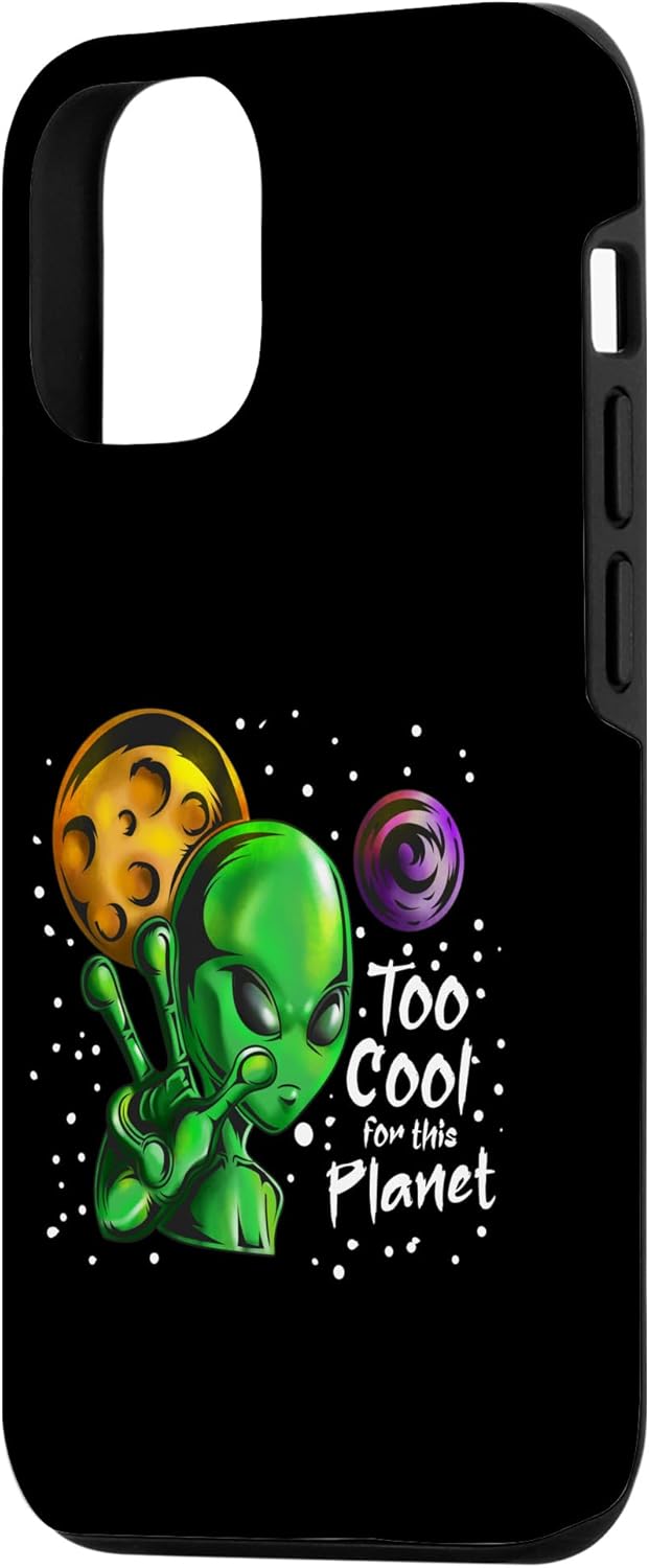 iPhone 14 Pro Alien UFO Alien Says Too Cool For This Planet Alien Case