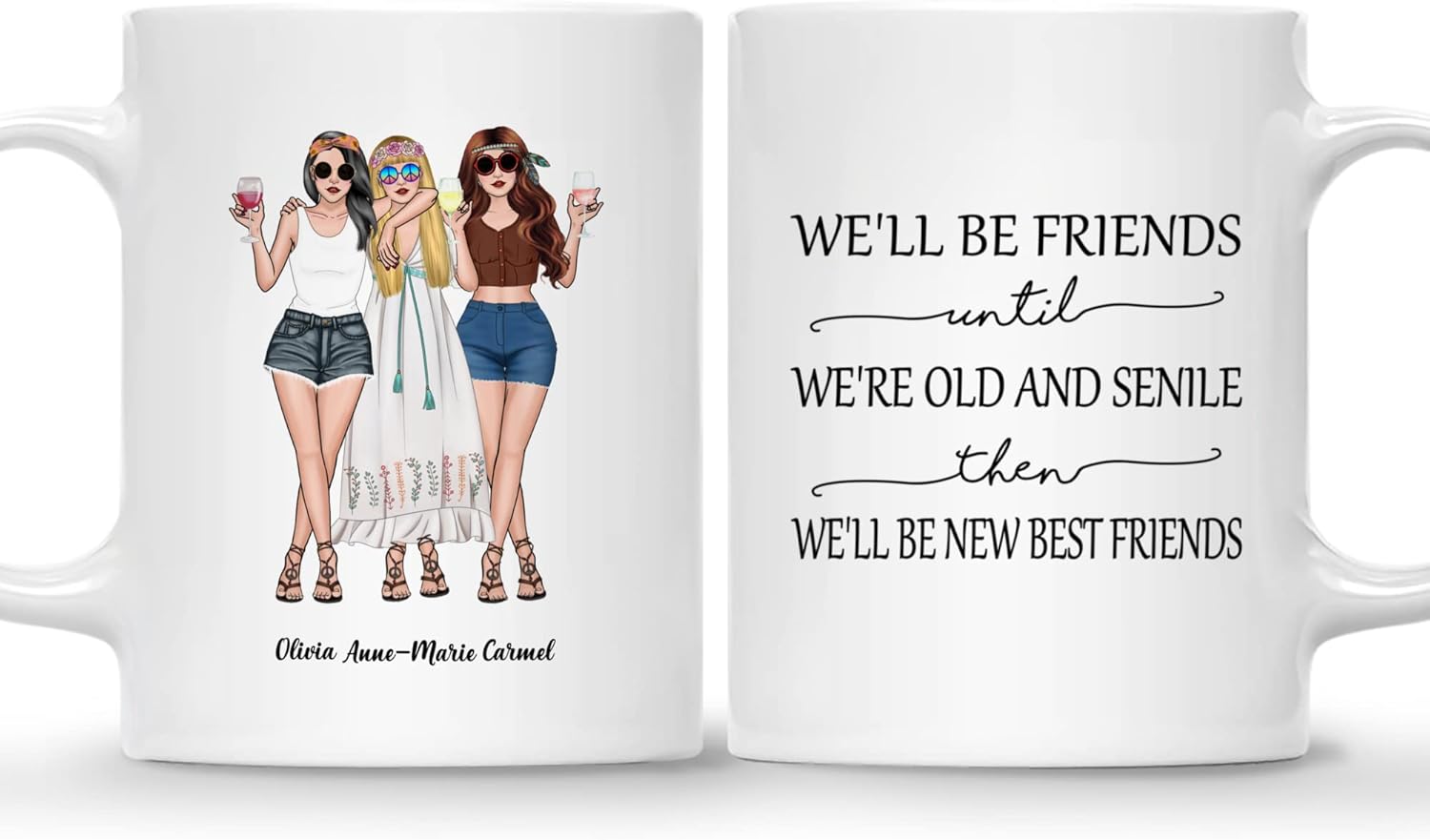 Gossby Taza personalizada (3 mujeres) con texto en inglés We_ll Be Friends Until We_re Old And Senile, Then We_ll Be New Best Friends, regalos de