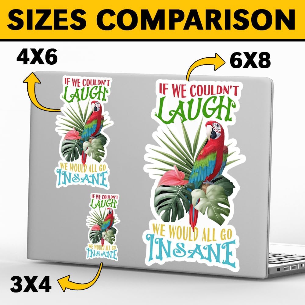 SUNHADO (2 unidades, 3 x 4 pulgadas, 4 x 6 pulgadas, 6 x 8 pulgadas) If We Couldn’t Laugh We Would All Go Insane – Calcomanía de loro tropical
