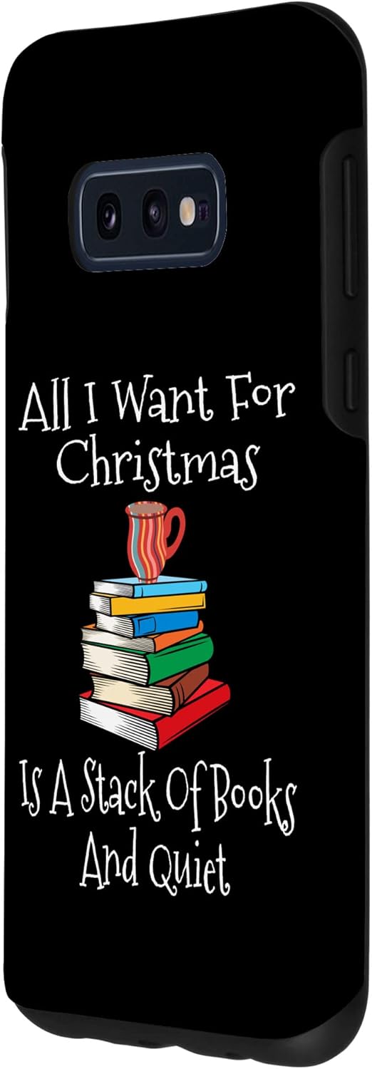 Galaxy S10e All I Want For Christmas Is A Stack Of Books And Quiet Read Case