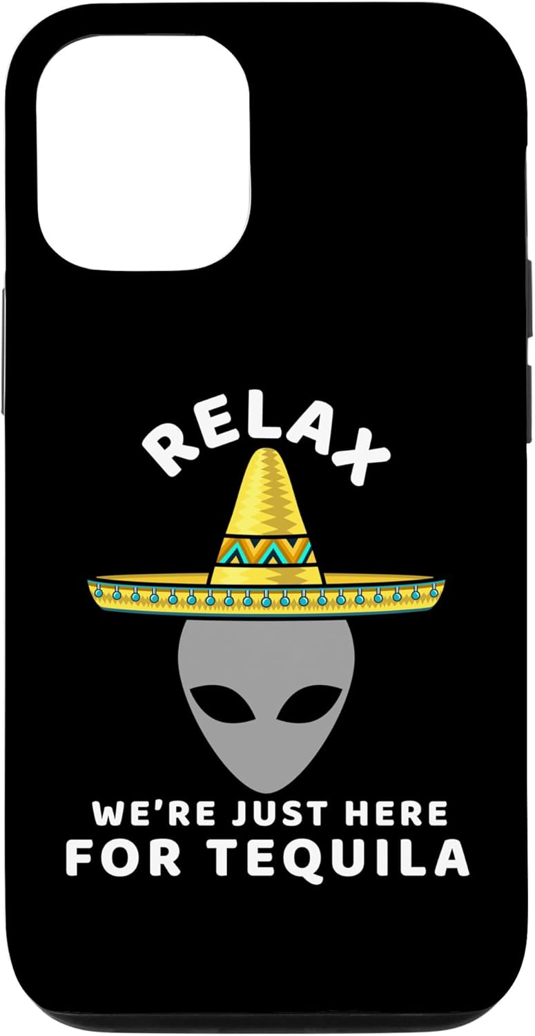 iPhone 13 Pro Alien con un sombrero RELAX SOLO ESTAMOS AQUÍ PARA TEQUILA