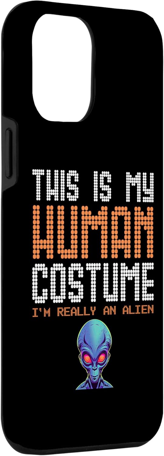 iPhone 13 Pro Max This is my Human Costume I’m Really An Alien UFO Blue Alien Case