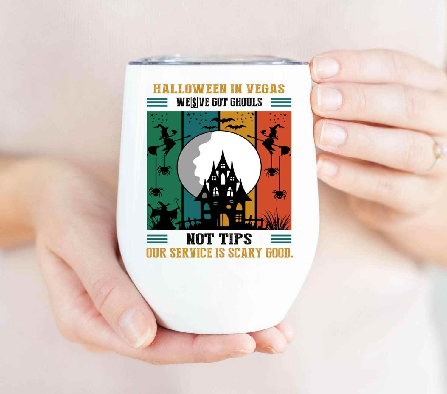 Novelty Gift Uniquely Creative Halloween in Vegas Gift – We’ve Got Ghouls Not Tips, Our Service Is Scary Good on 12 Oz White Stainless Steel Wine