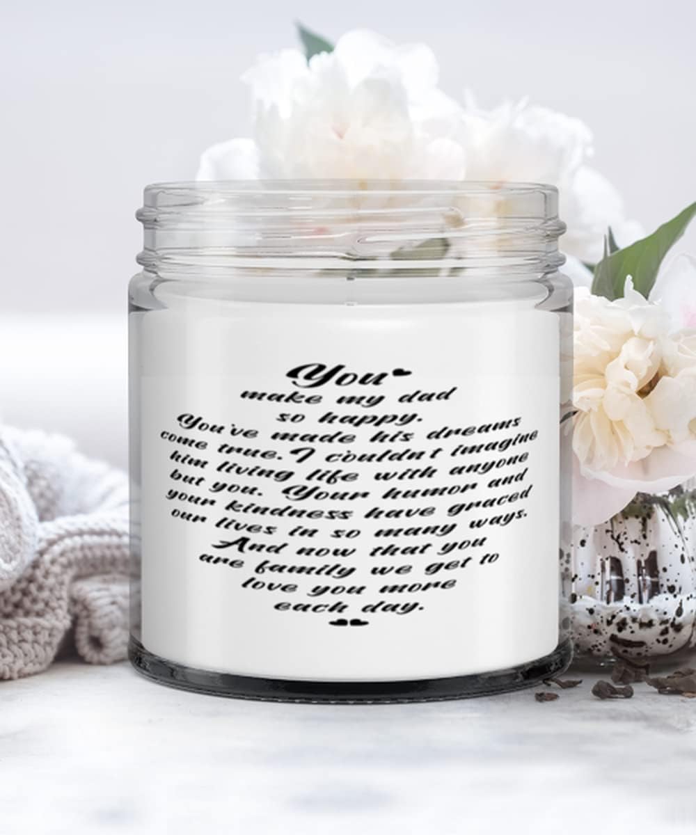 Dad Candle, You make my Dad so happy. You’ve made his dreams come true. And now that you are family we get to love you more each day, Unique