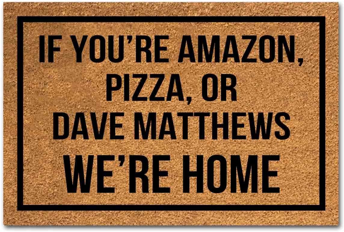 Tapete divertido de fibra de coco con texto en inglés “If You’re Tienda, Pizza or Dave Matthews We’re Home”, tapete para puerta delantera, entrada