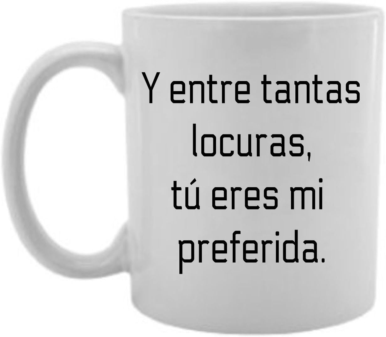Gifts by Lulee, LLC Y Entre Tantas Locuras, tu Eres Mi Preferida Taza En Español De Chocolate Café O Te (blanco)