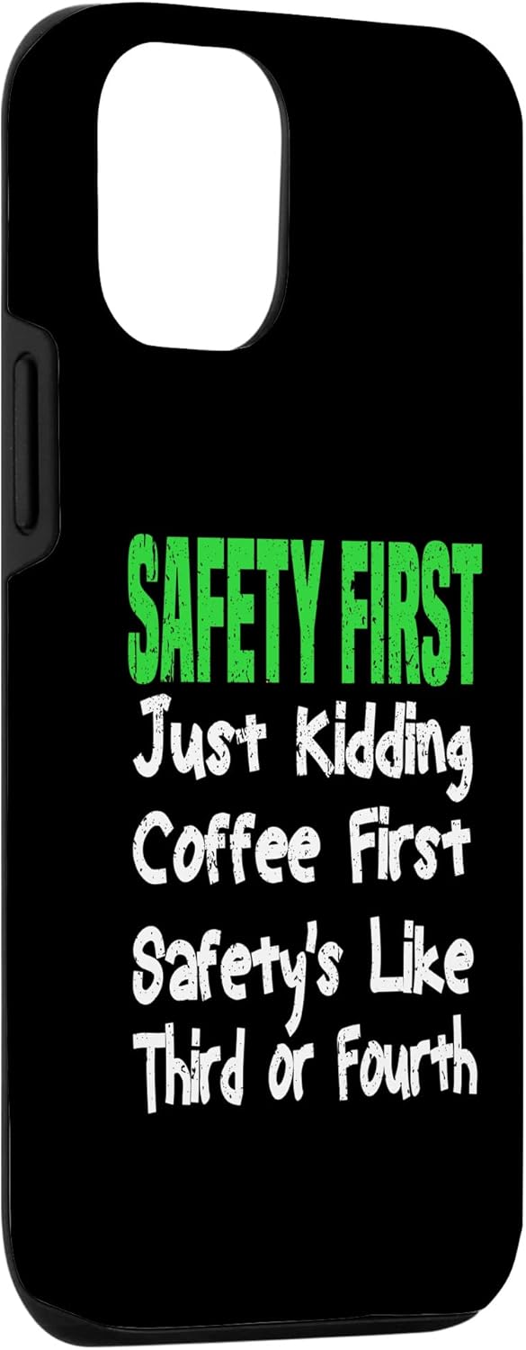 iPhone 1212 Pro Safety First Just Kidding Coffee First Funny Coffee Saying Case