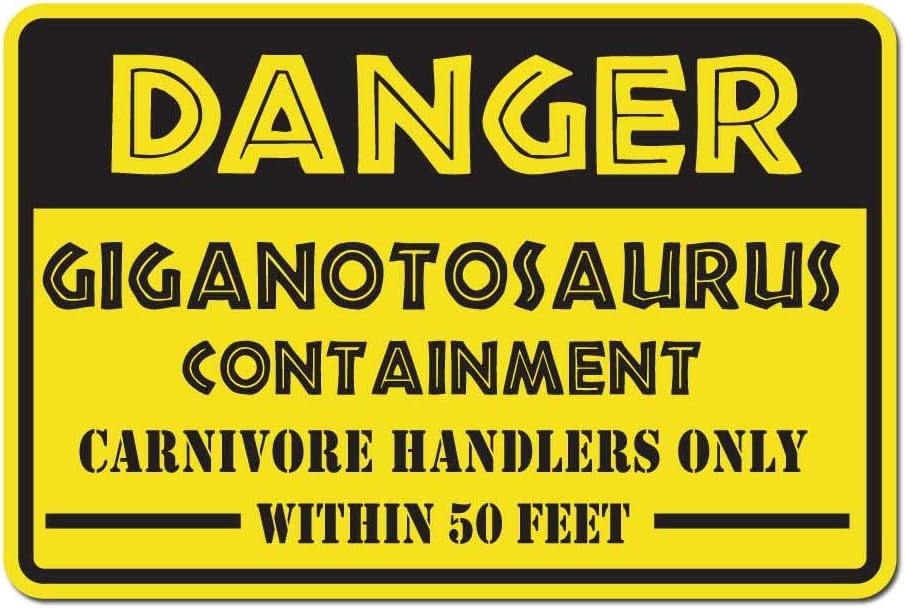 Dark Spark Decals Danger Giganotosaurus Containment Carnivore Handlers Only Within 50 Feet  Señal de advertencia de aluminio de 15.0 x 10.0in