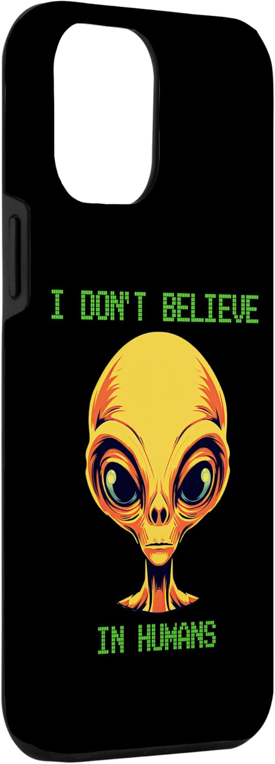 iPhone 13 Pro Max I Don’t Believe In Humans Yellow Alien UFO Case