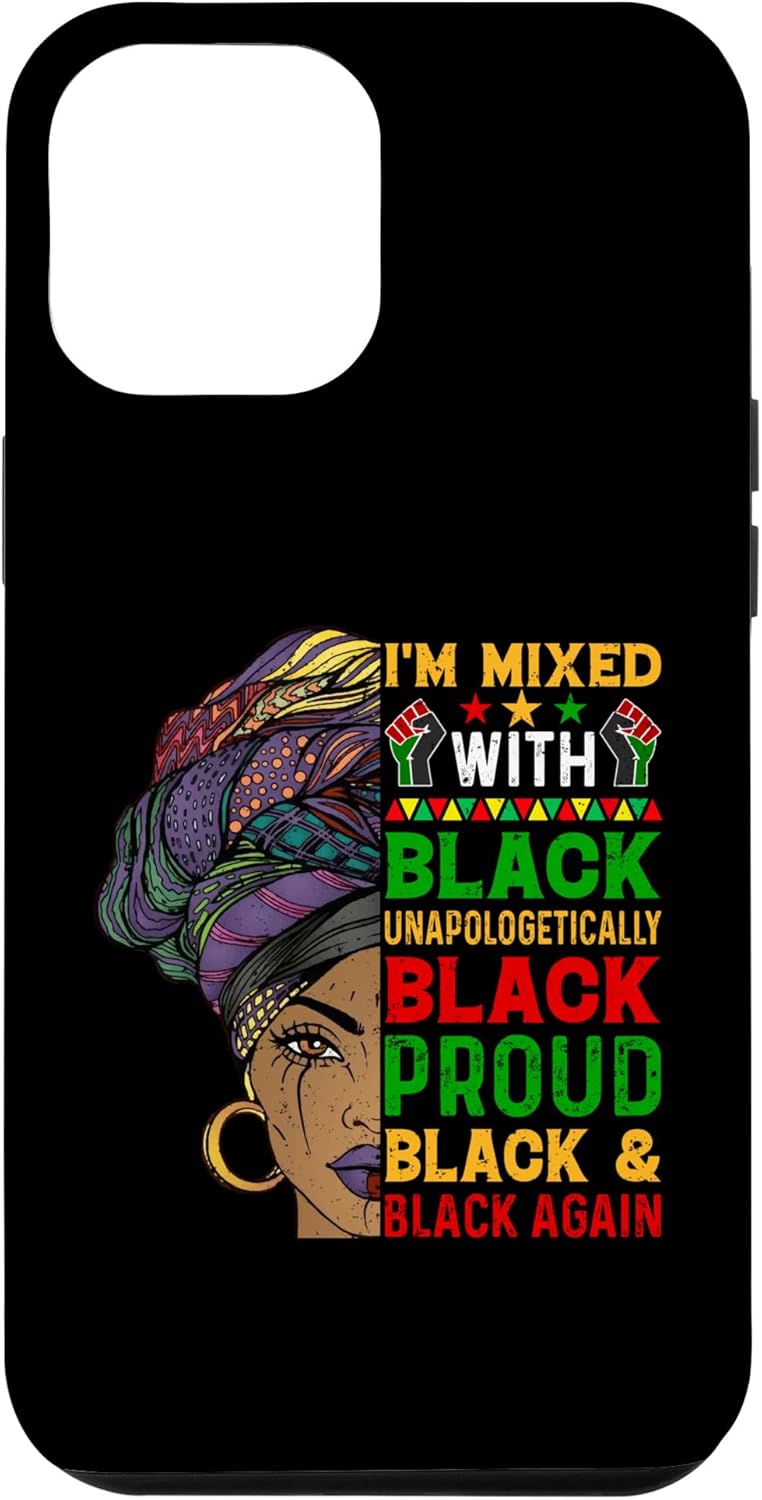 iPhone 13 Pro Max Im Mixed With Unapologetically African Pride Black History Case