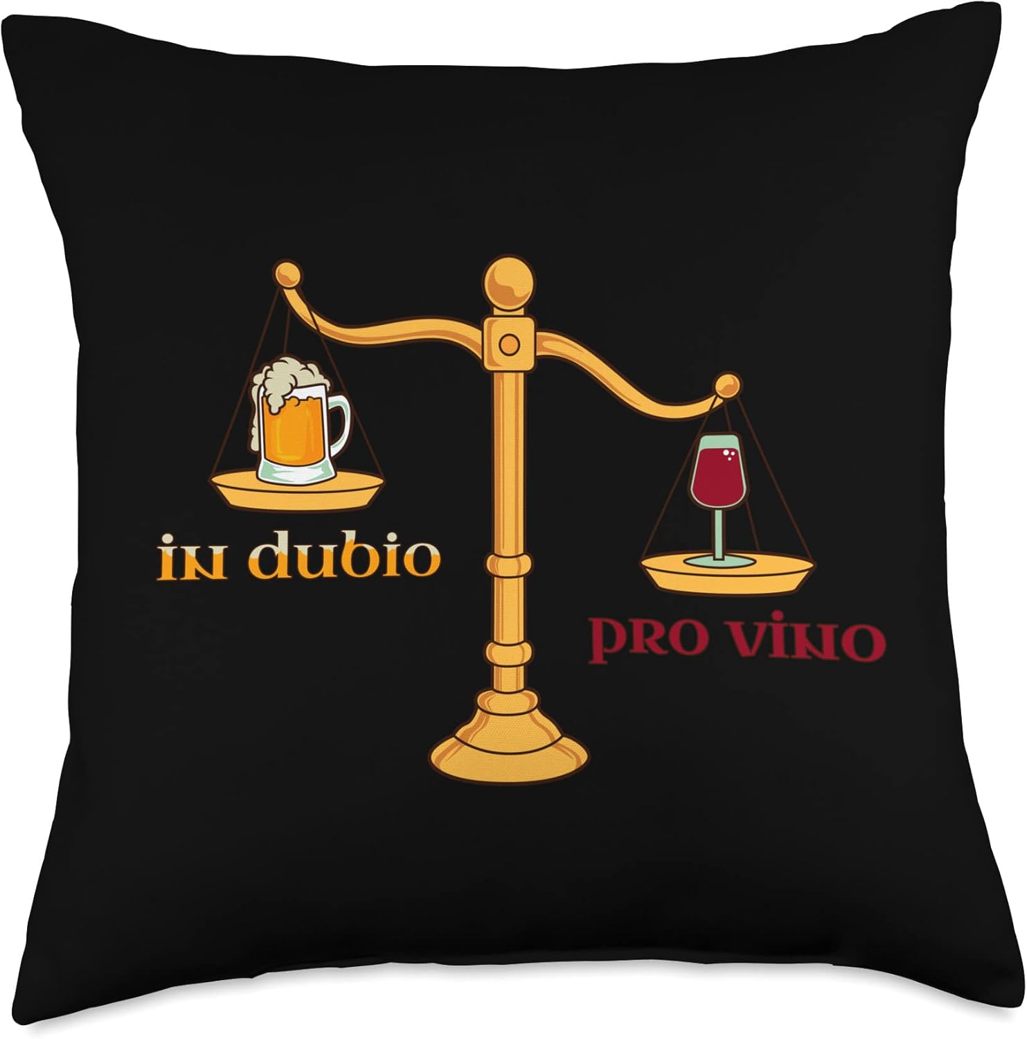 You have to weigh That up-in dubio pro vino Throw Pillow, 18×18, Multicolor