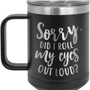 SORRY DID I ROLL MY EYES OUT LOUD Taza de café de 15 onzas con tapa deslizante Taza de café de viaje aislada Ideas de regalo de cumpleaños o SORRY DID I ROLL MY EYES OUT LOUD Taza de café de 15 onzas con tapa deslizante Taza de café de viaje aislada Ideas de regalo de cumpleaños o