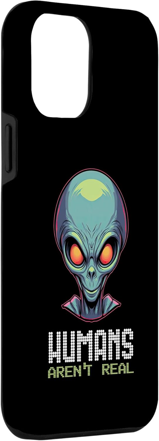 iPhone 13 Pro Max Humans Aren’t Real Funny Alien Head UFO Alien Face Space Case