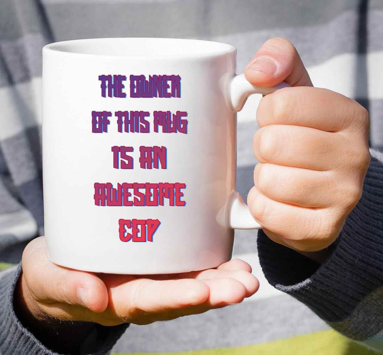 Humorous Cop Owner Gift for a Wife, Ideal for Birthdays Funny Cop Novelty Quote on 11 Oz White Ceramic Coffee Mug