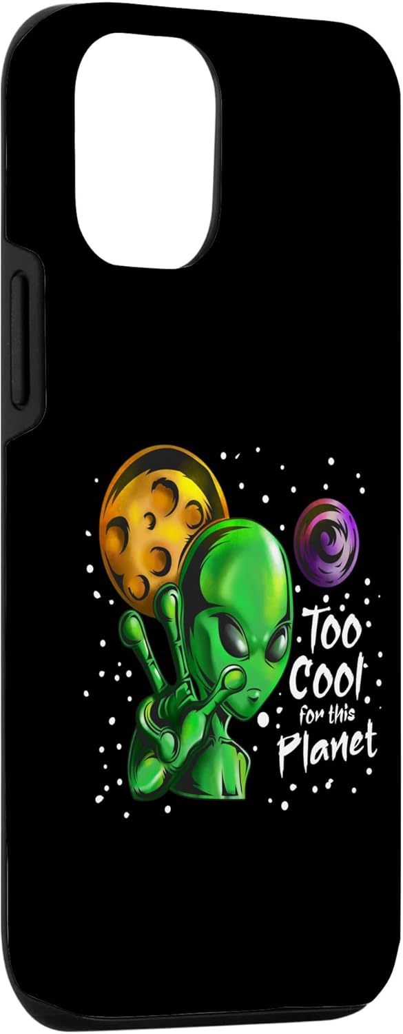 iPhone 14 Pro Alien UFO Alien Says Too Cool For This Planet Alien Case