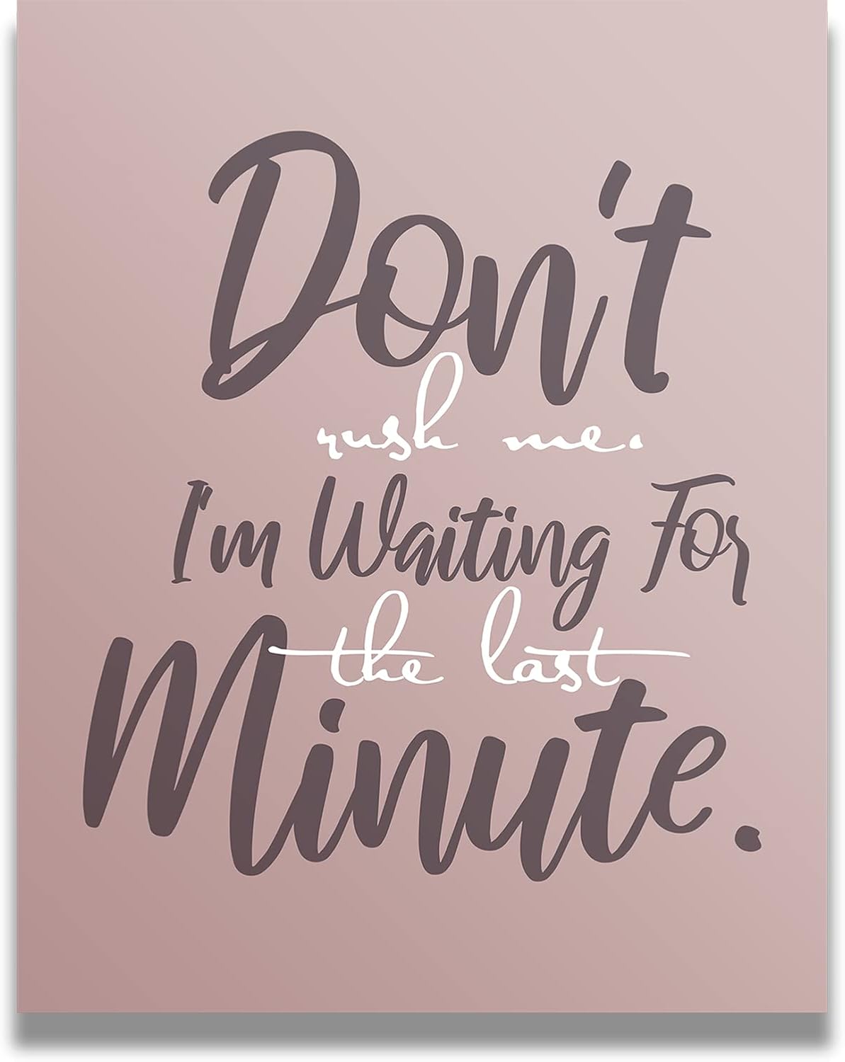 Don’t Rush Me – Arte de pared con citas divertidas, regalos sarcásticos, decoración de pared de oficina, decoración de pared de cubículo, divertida