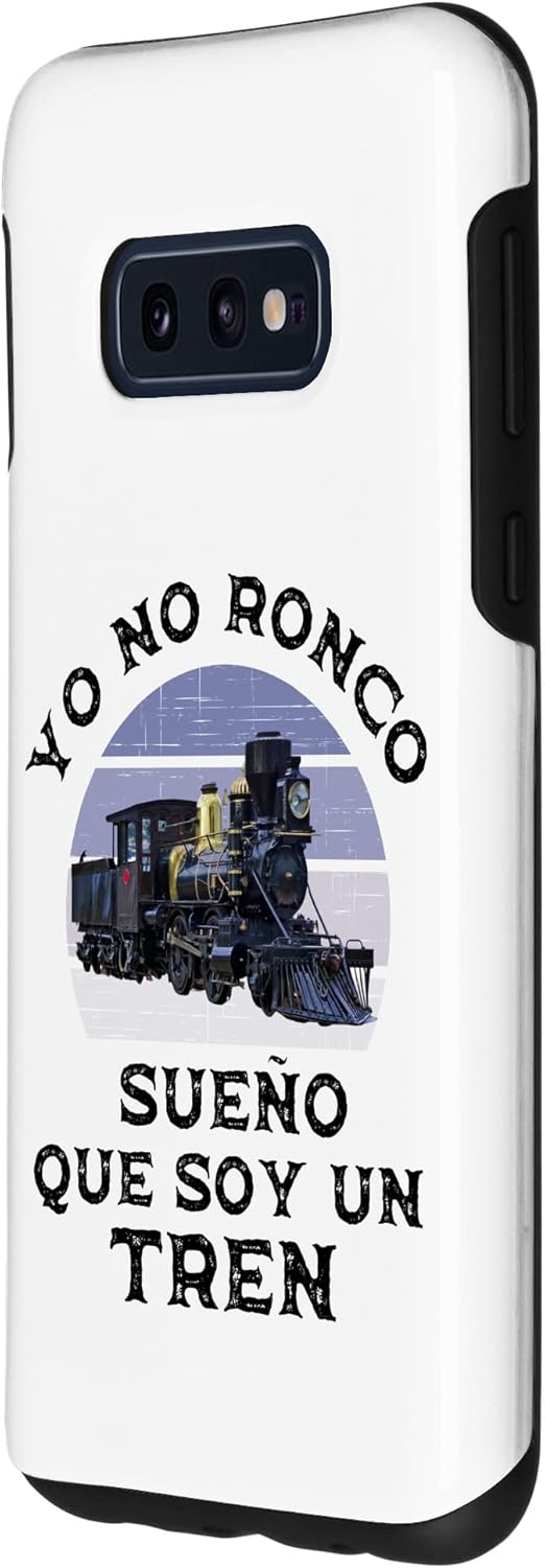 Galaxy S10e Yo No Ronco Sueño Que Soy Un Tren Para Amantes del Tren Case
