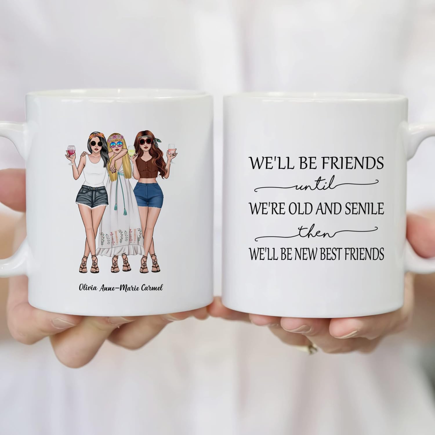 Gossby Taza personalizada (3 mujeres) con texto en inglés We_ll Be Friends Until We_re Old And Senile, Then We_ll Be New Best Friends, regalos de