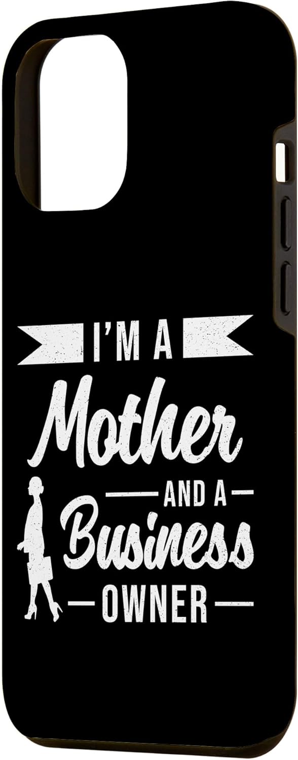 iPhone 13 Pro Max I’m A Mother And A Business Owner Mom Funny Business Owner Case
