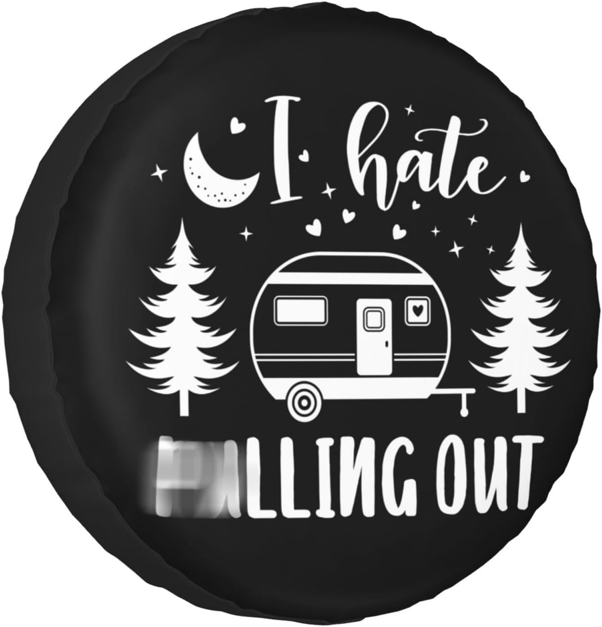 I Hate Pulling Out – Cubierta de neumático de repuesto para caravana, remolque, cámper, protectores de rueda de cámper, resistentes a la intemperie,