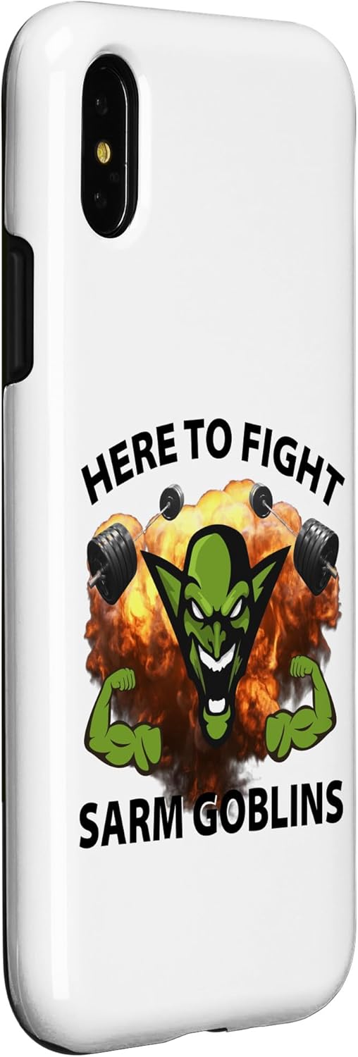 iPhone XXS Here To Fight Sarm Goblins Funny Tren Gym Bodybuilding Case