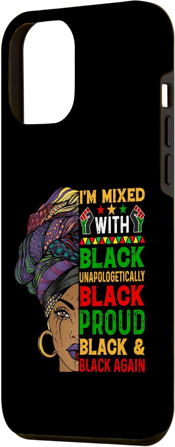 iPhone 13 Pro Max Im Mixed With Unapologetically African Pride Black History Case