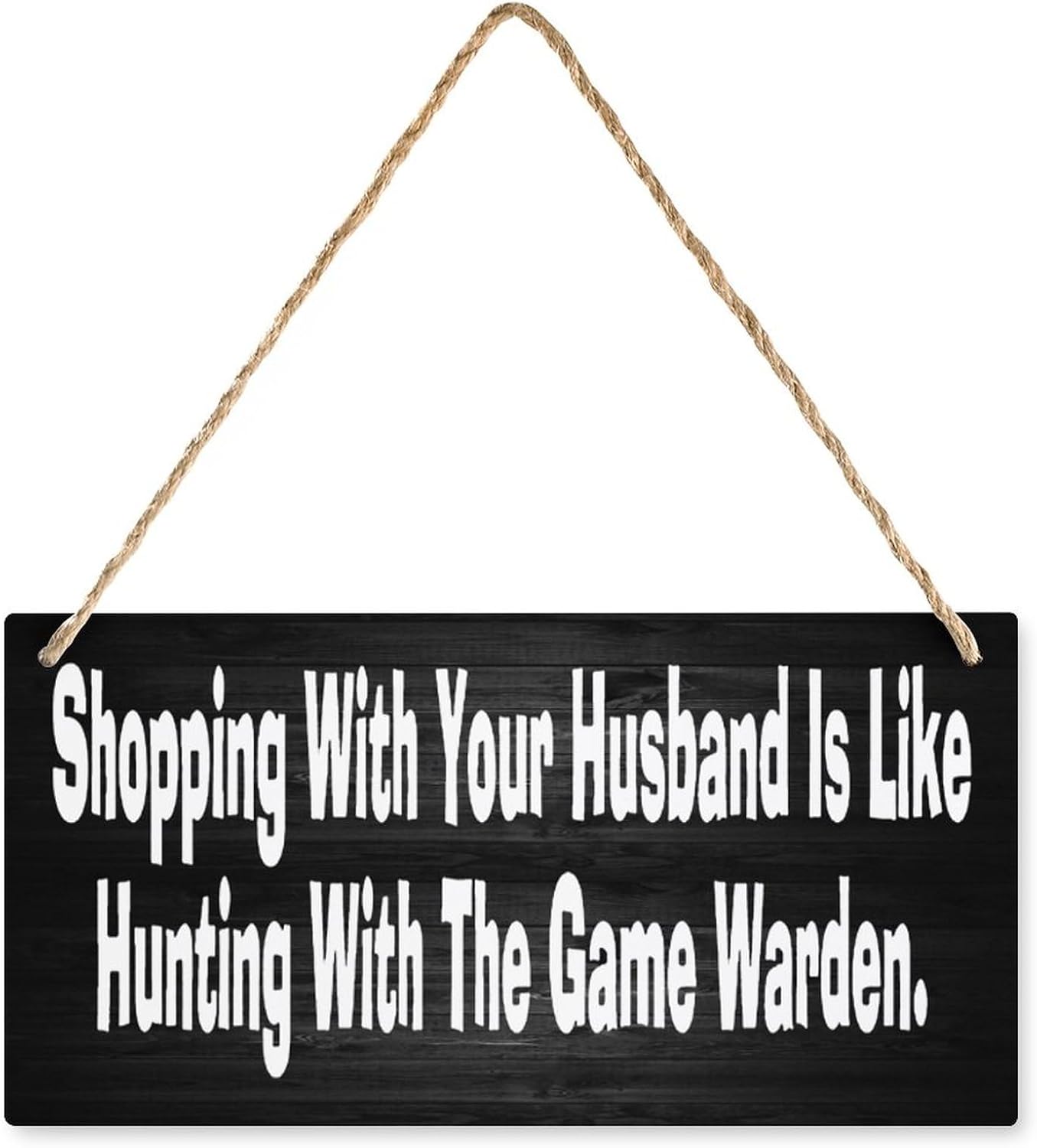 Shopping With Your Husband Is Like Hunting With The Game Warden – Letrero de pared de madera para decoración del hogar, decoración del hogar, sala