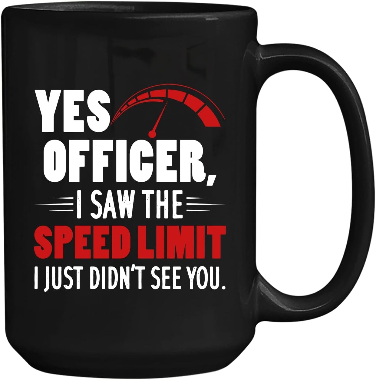 Yes Officer I Saw the Speed Limit I Just Didn’t See You – Taza de cerámica para mecánico de automóviles idea de regalo para compañero de trabajo –