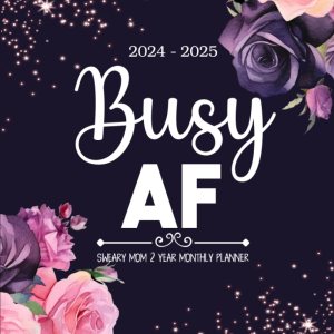 2024-2025 Busy AF Sweary Mom 2 Year Monthly Planner 24 Month Motivational Swear Words and Affirmation 8.5″x11″ with Calendar, Funny Inspirational 2024-2025 Busy AF Sweary Mom 2 Year Monthly Planner 24 Month Motivational Swear Words and Affirmation 8.5″x11″ with Calendar, Funny Inspirational