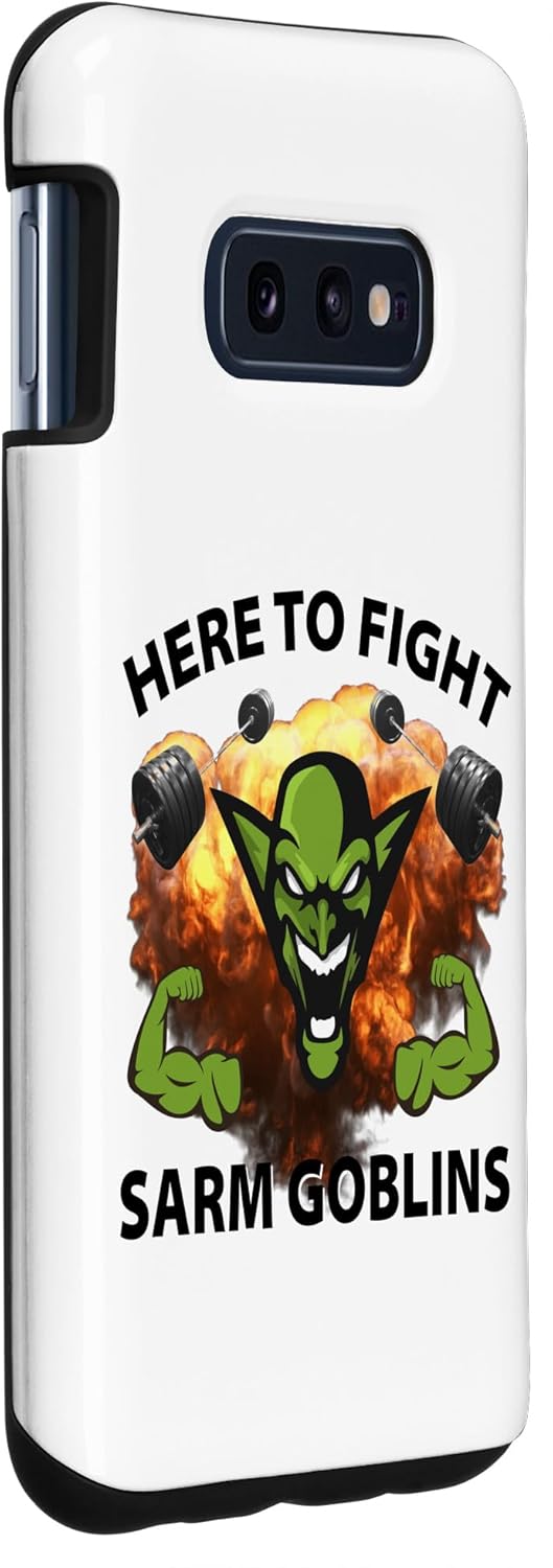 Galaxy S10e Here To Fight Sarm Goblins Funny Tren Gym Bodybuilding Case