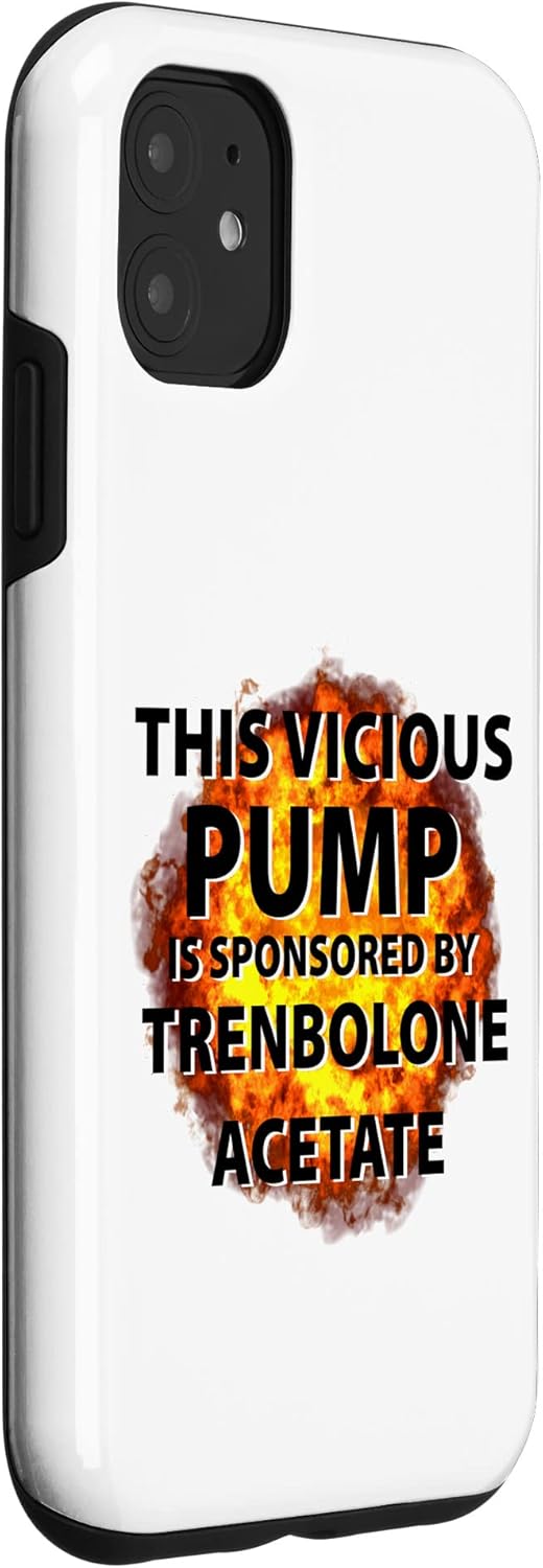 iPhone 11 Funny Vicious Pump Is Sponsored By Tren Trenbolone Acetate Case