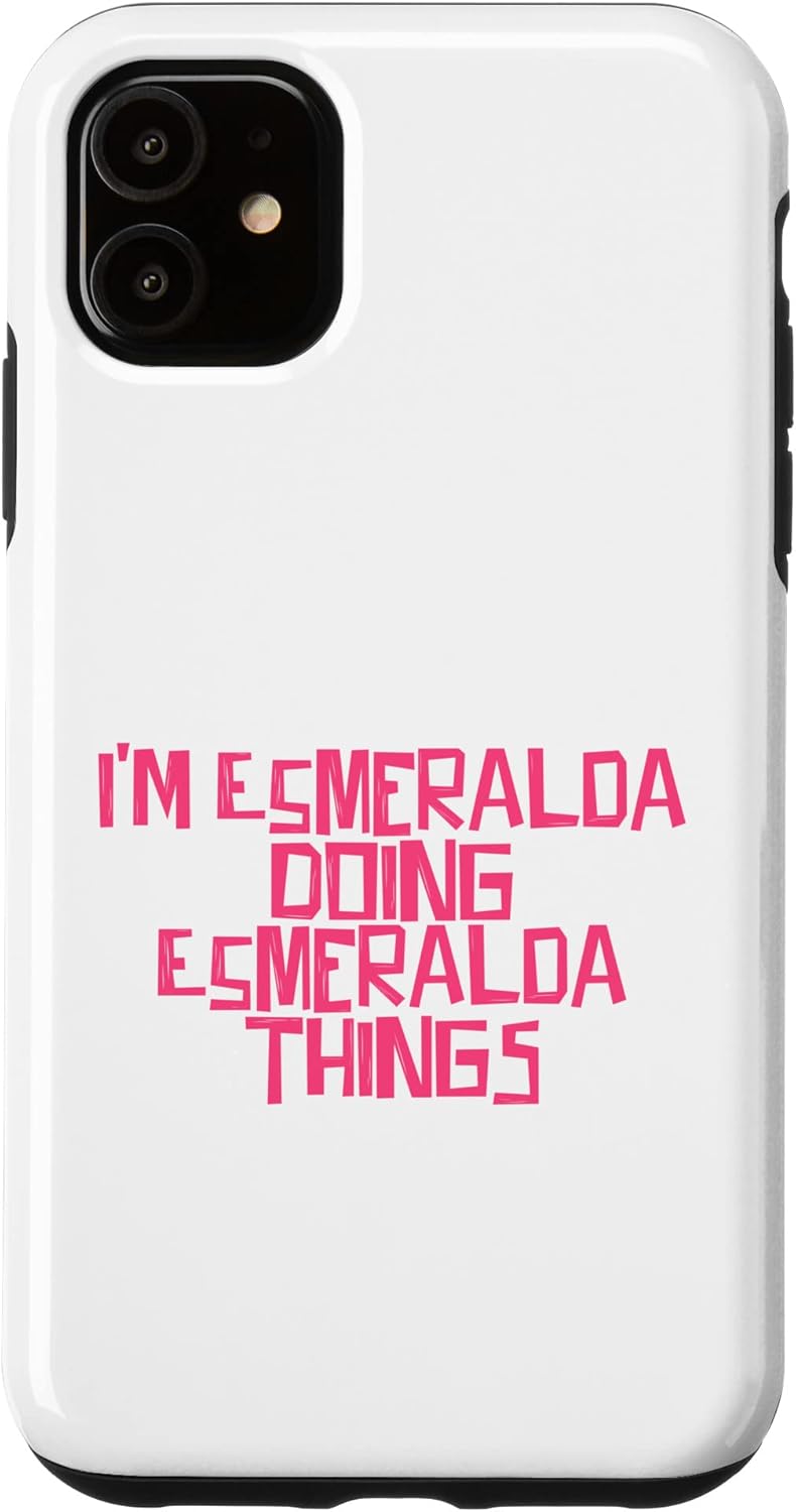 Funda para iPhone 11 I’m Esmeralda doing Esmeralda things