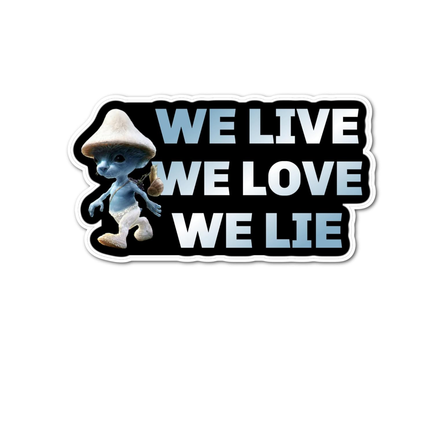 We Live We Love We Lie Smurf Cat Blue Smurf Cat Sticker