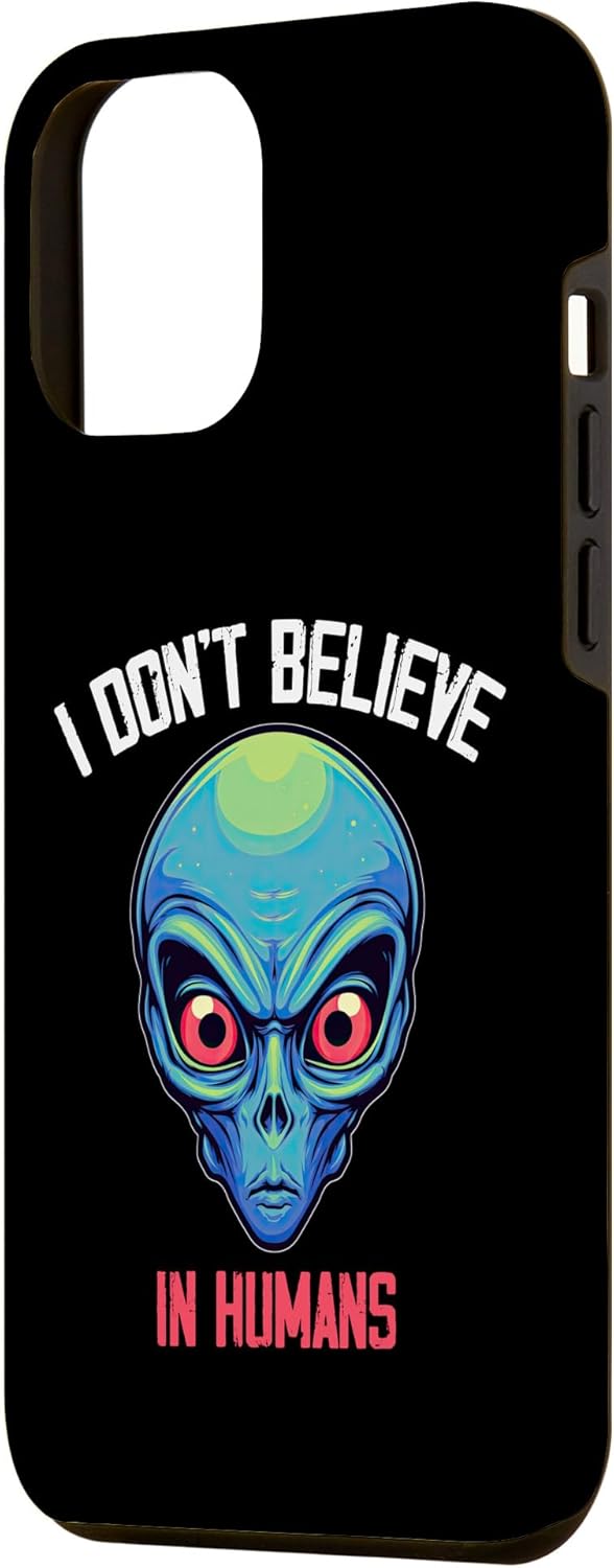 iPhone 13 Pro Max I Don’t Believe In Humans Scary Alien UFO Space Lovers Case