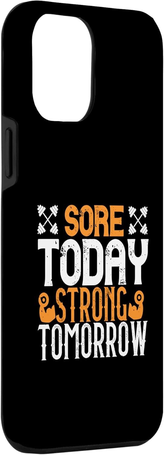 iPhone 14 Pro Max Sore Today, Strong Tomorrow – Funny Gym Trainers Case