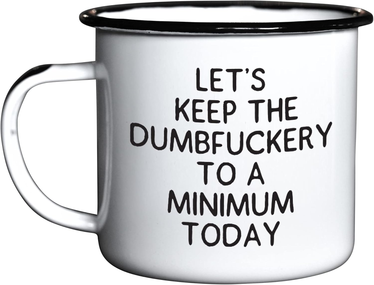 LET’S KEEP THE DUMBFUCKERY TO A MINIMUM TODAY – Taza esmaltada de café  Regalo divertido para los amantes del vodka, el bourbon, el vino y la