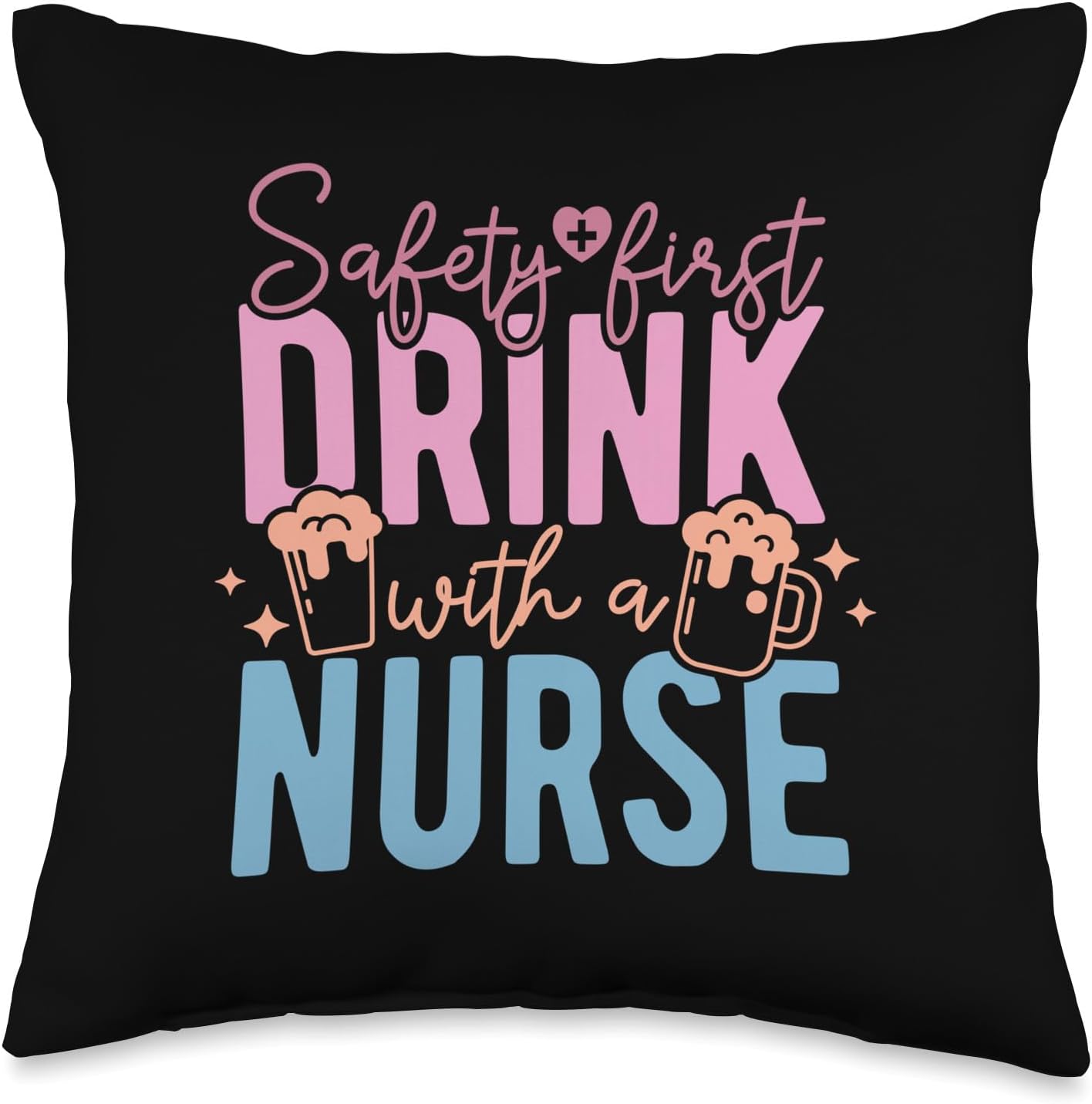Safety First, Drink, Fun Party Nursing Grad Throw Pillow, 16×16, Multicolor