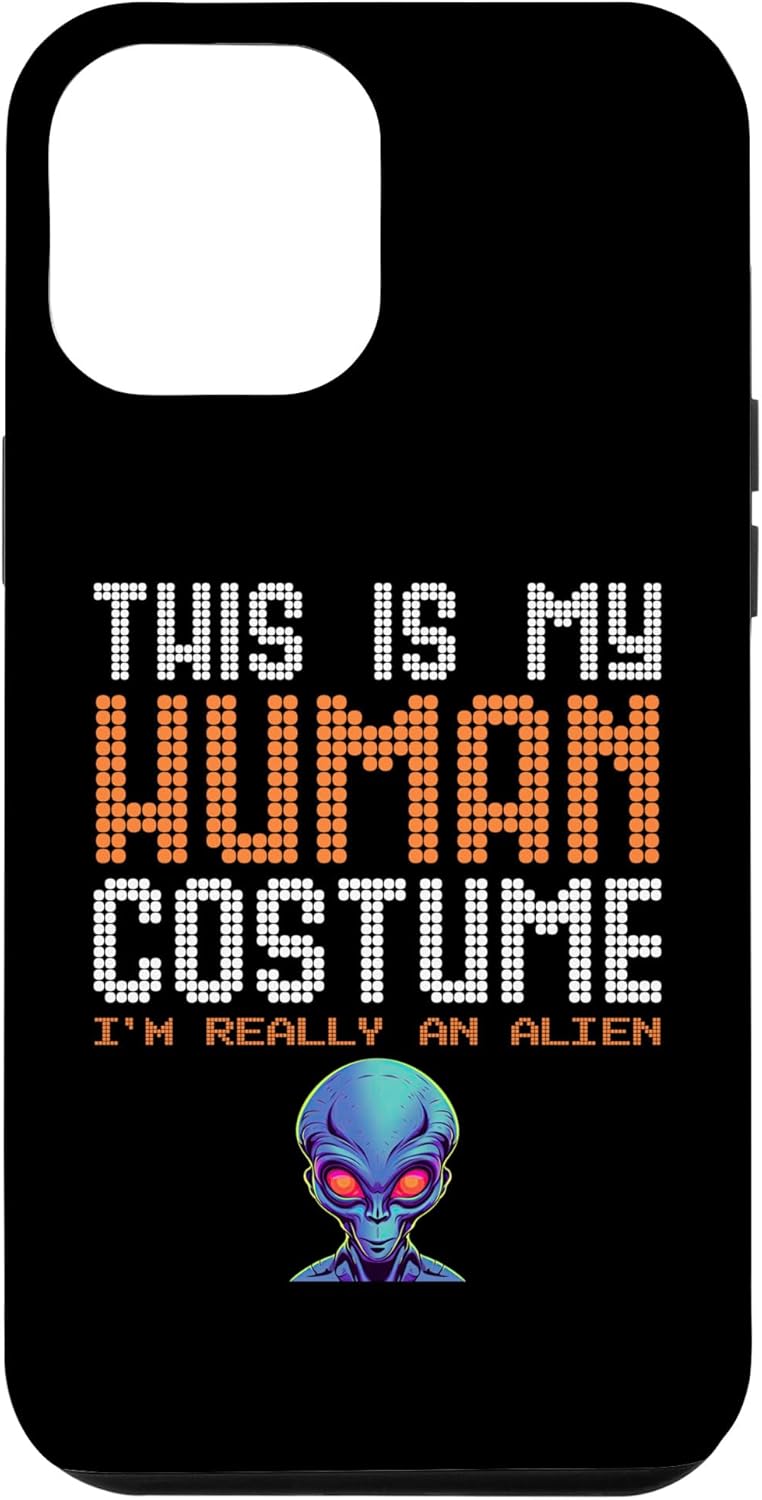 iPhone 13 Pro Max This is my Human Costume I’m Really An Alien UFO Blue Alien Case