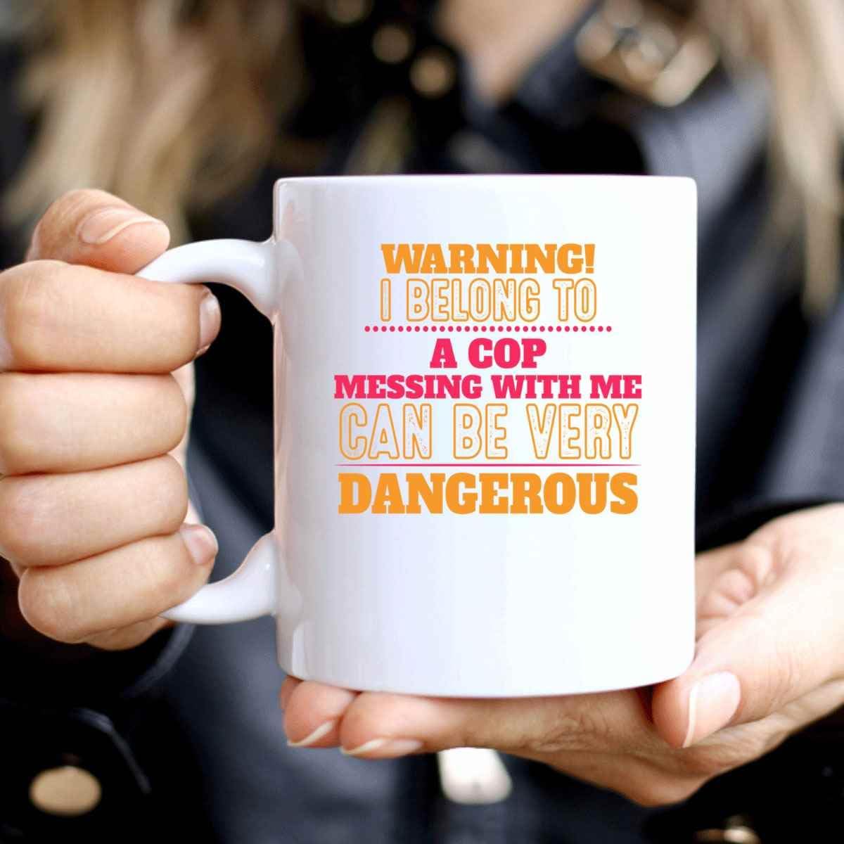 Funny Gift for Coworkers, Perfect for Son’s Birthday – I Belong To a Cop, It’s Dangerous Quote on 11 Oz White Ceramic Coffee Mug