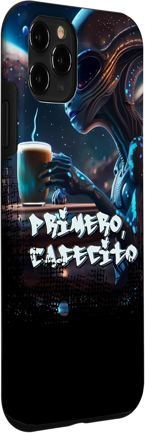 iPhone 11 Pro Alien Espresso, Primero Cafecito – Spanish for First, Coffee Case