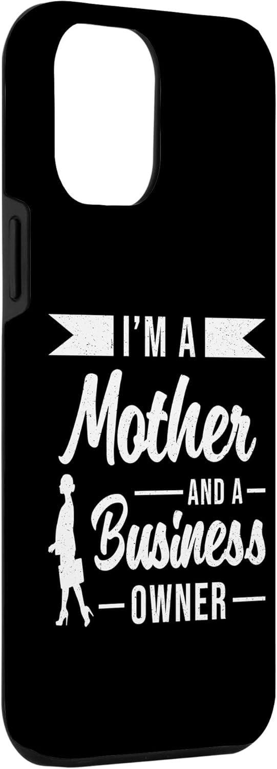 iPhone 13 Pro Max I’m A Mother And A Business Owner Mom Funny Business Owner Case
