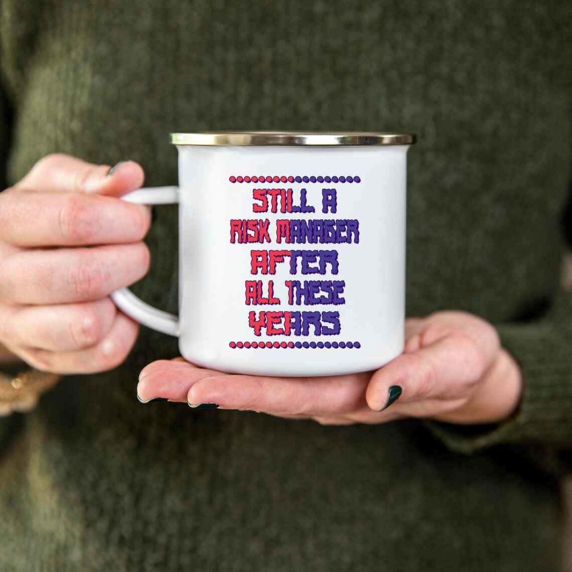 Risk Manager Gift, for Mom’s Birthday – Still a Risk Manager After All These Years, Faux Humor Quote on 12 Oz White Stainless Steel Camping Mug