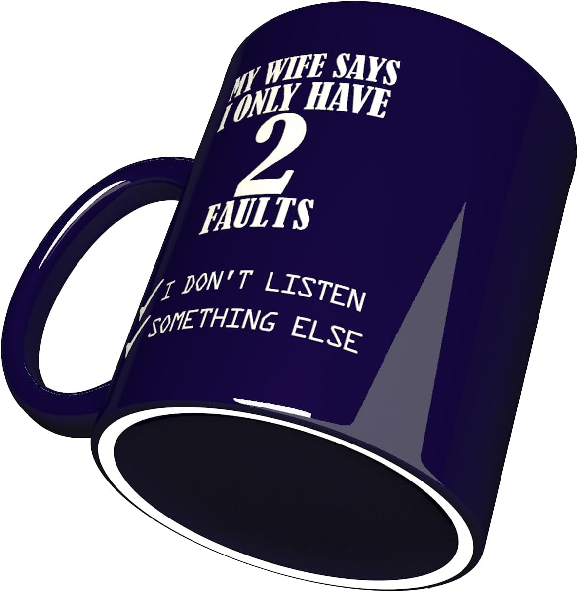 Taza divertida grabada de 11 onzas con texto en inglés My Wife Says I Only Have 2 Faults Don’t Listen Something Else  Taza inspiradora y sarcasmo