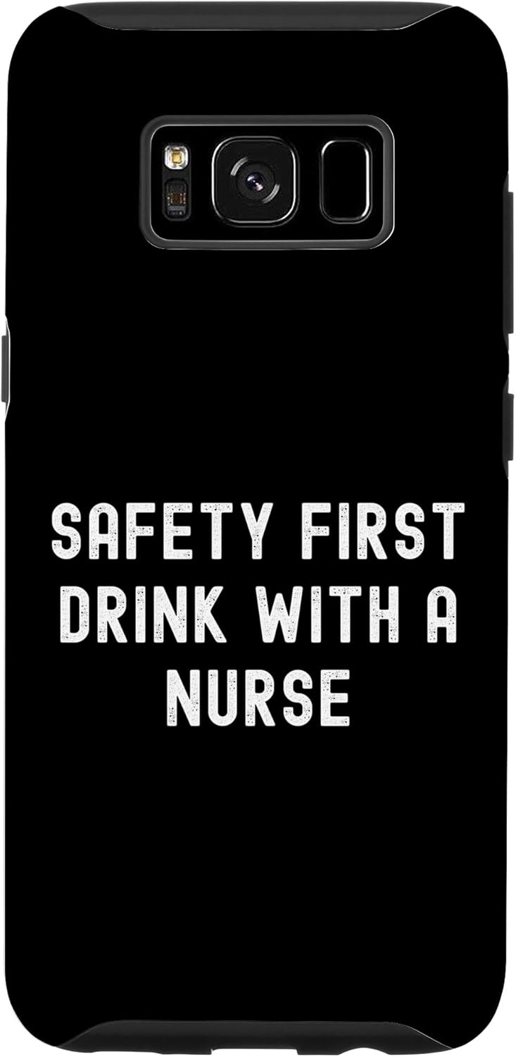 Galaxy S8 Safety First Drink With A Nurse Case