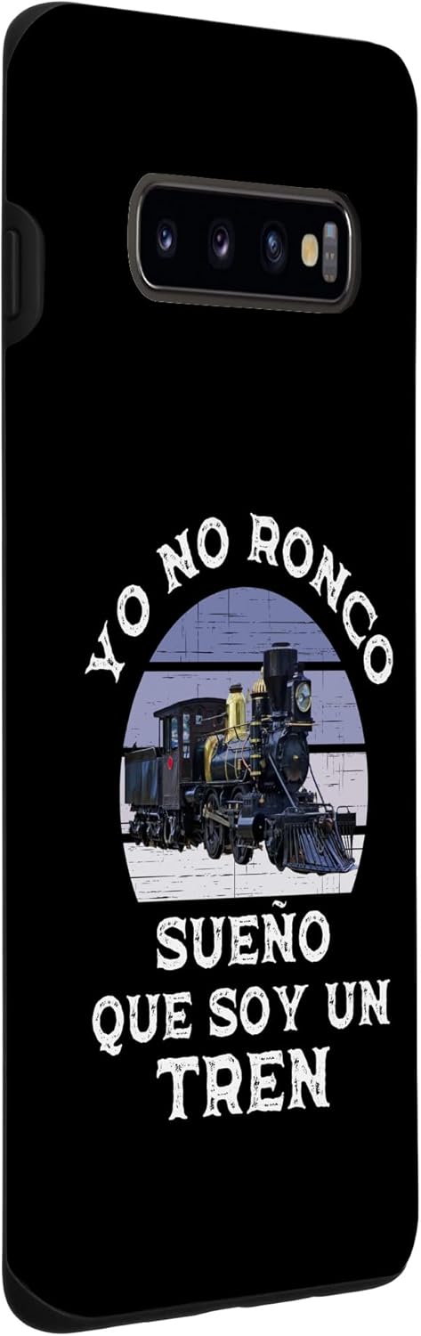 Galaxy S10+ Yo No Ronco Sueño Que Soy Un Tren Para Amantes del Tren Case