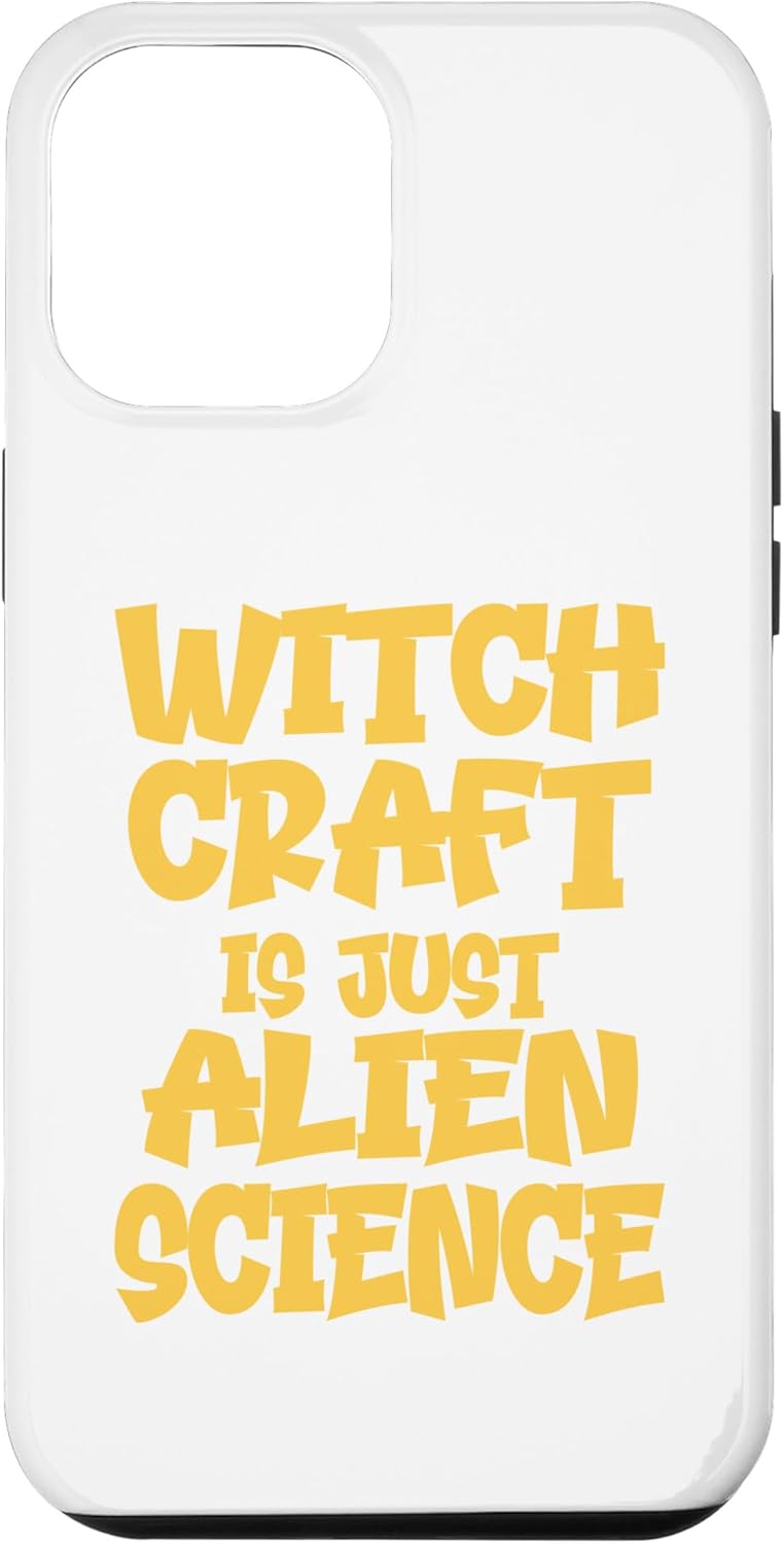 iPhone 12 Pro Max Witchcraft is just Alien Science Aliens Halloween Costume Case