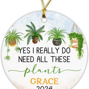 Yes I Really Do Need All These Plants Adorno de Navidad personalizado, adorno de Navidad para amantes de las plantas, adorno con nombre Yes I Really Do Need All These Plants Adorno de Navidad personalizado, adorno de Navidad para amantes de las plantas, adorno con nombre