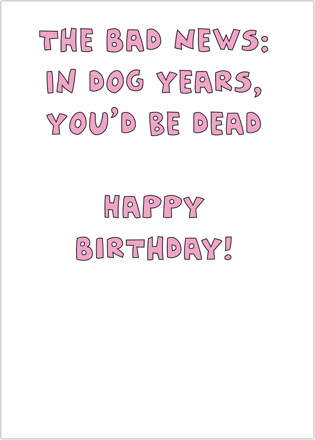 Glory To Dog Buenas noticias You’re Still Here! The Bad News In Dog Years, You’d Be Dead Tarjeta de cumpleaños divertida con sobre de correo de