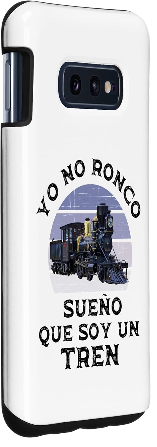 Galaxy S10e Yo No Ronco Sueño Que Soy Un Tren Para Amantes del Tren Case